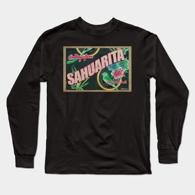 Greetings from Sahuarita, Arizona Long Sleeve T-Shirt by Nuttshaw Studios